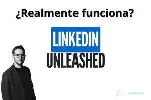 💥 Curso LinkedIn Unleashed 2025: opiniones reales y lo que nadie te cuenta